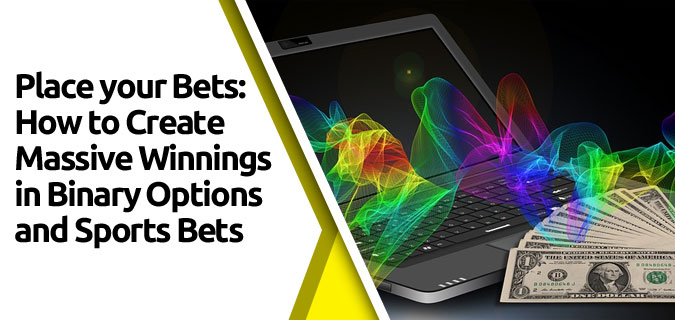 featured2 - Place your Bets: How to Create Massive Winnings in Binary Options and Sports Bets