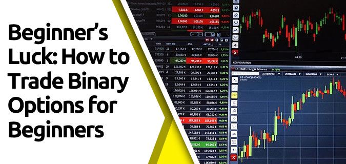 featured8 - Beginner’s Luck: How to Trade Binary Options for Beginners